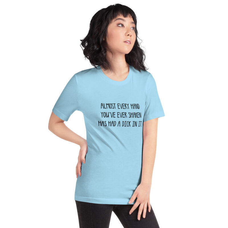 Allmost every Hand you've ever shaken has had a Dick in it Unisex-T-Shirt – T-Shirts – klamottn.de