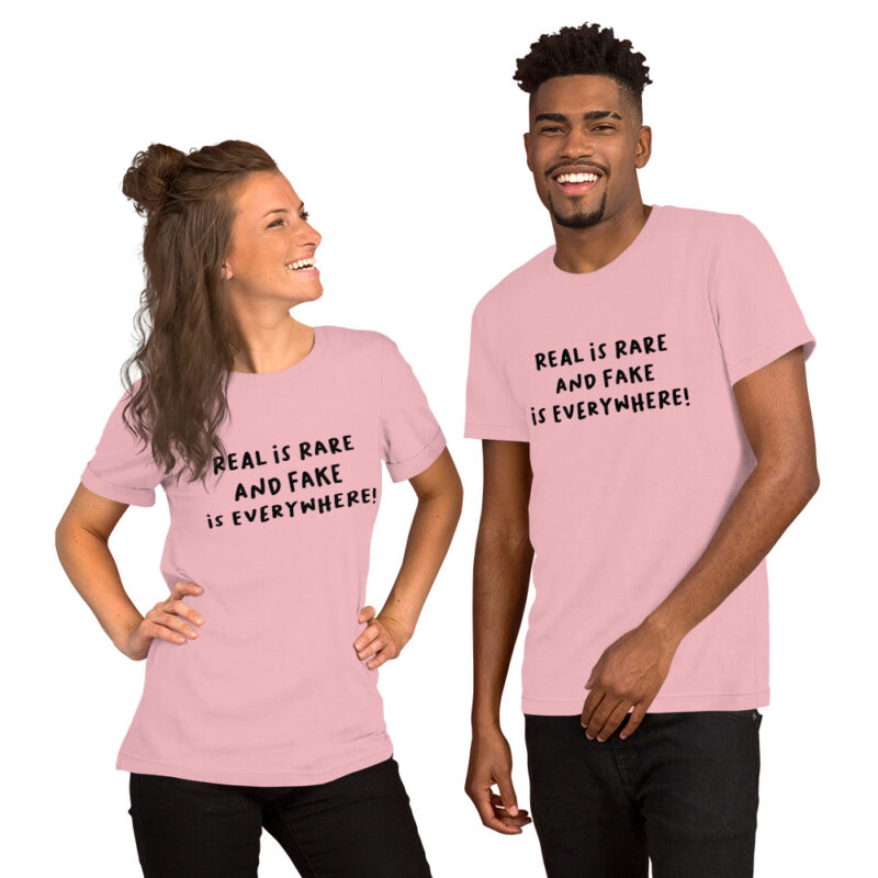 Real is rare and fake is everywhere Unisex-T-Shirt – T-Shirts – klamottn.de