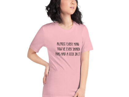 Allmost every Hand you've ever shaken has had a Dick in it Unisex-T-Shirt – T-Shirts – klamottn.de Allmost every Hand you've ever shaken has had a Dick in it Unisex-T-Shirt – T-Shirts – klamottn.de