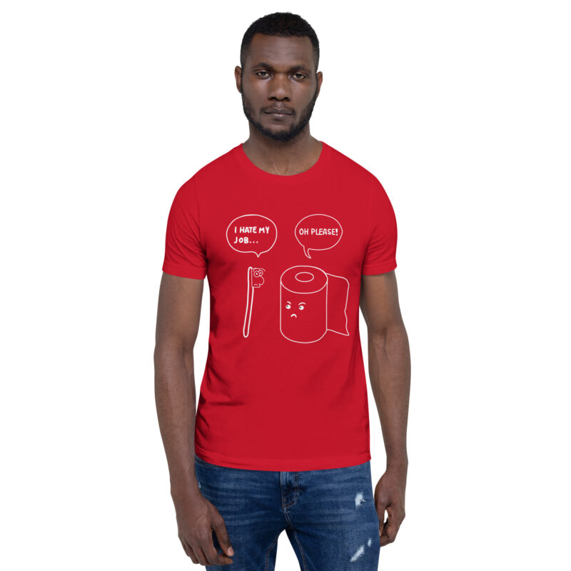 Scheiß Job Unisex-T-Shirt