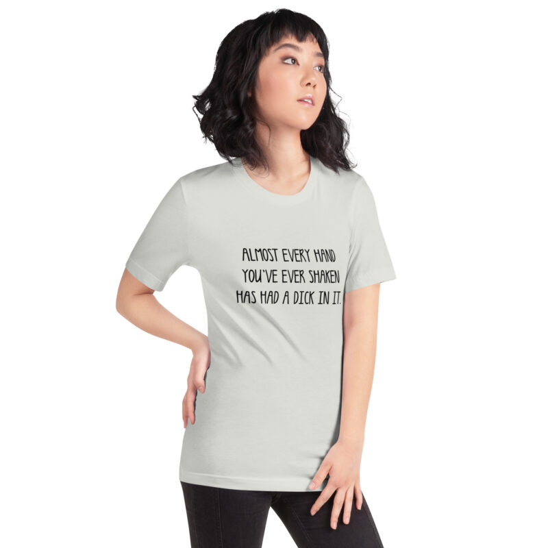 Allmost every Hand you've ever shaken has had a Dick in it Unisex-T-Shirt – T-Shirts – klamottn.de