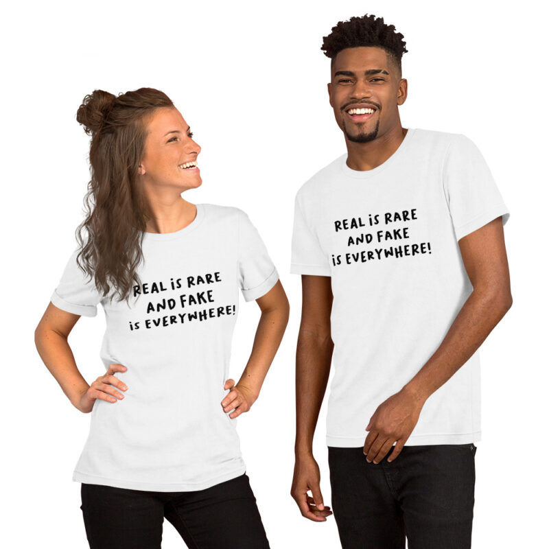 Real is rare and fake is everywhere Unisex-T-Shirt – T-Shirts – klamottn.de