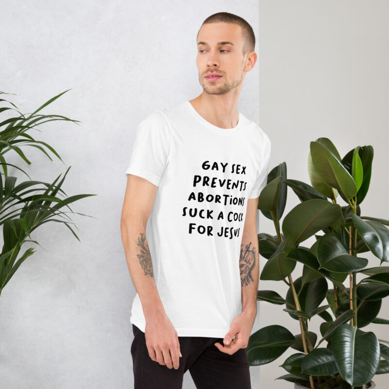 Gay Sex prevents Abortions Unisex-T-Shirt – T-Shirts – klamottn.de