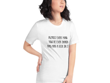 Allmost every Hand you've ever shaken has had a Dick in it Unisex-T-Shirt – T-Shirts – klamottn.de Allmost every Hand you've ever shaken has had a Dick in it Unisex-T-Shirt – T-Shirts – klamottn.de