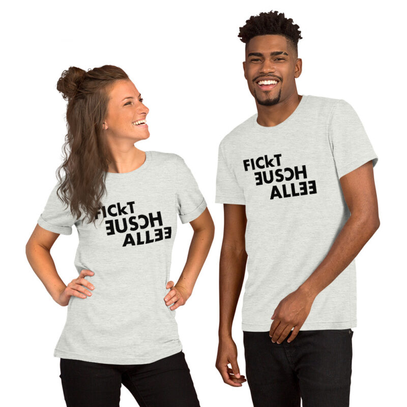 Fickt eusch allee Unisex-T-Shirt