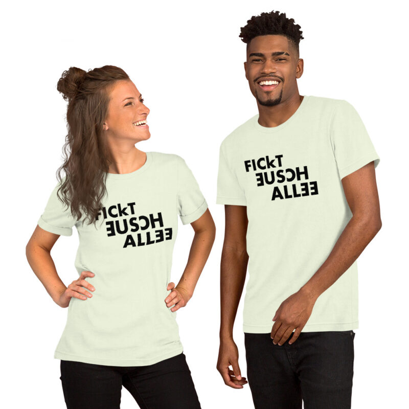 Fickt eusch allee Unisex-T-Shirt