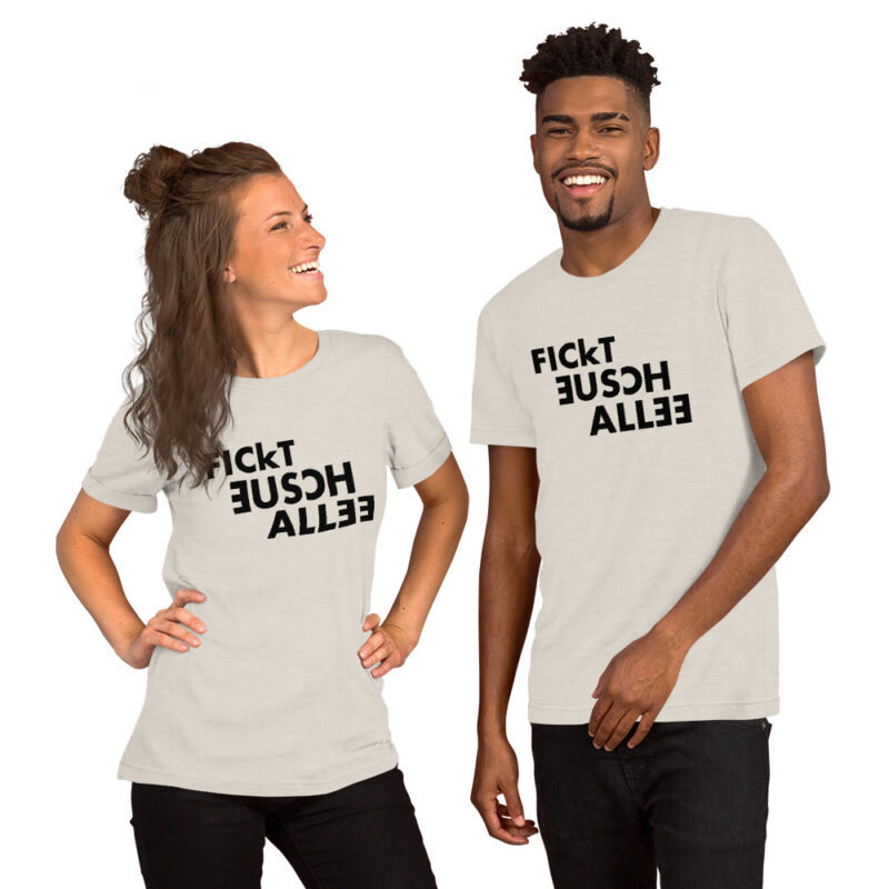 Fickt eusch allee Unisex-T-Shirt
