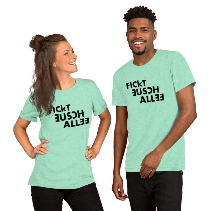 Fickt eusch allee Unisex-T-Shirt