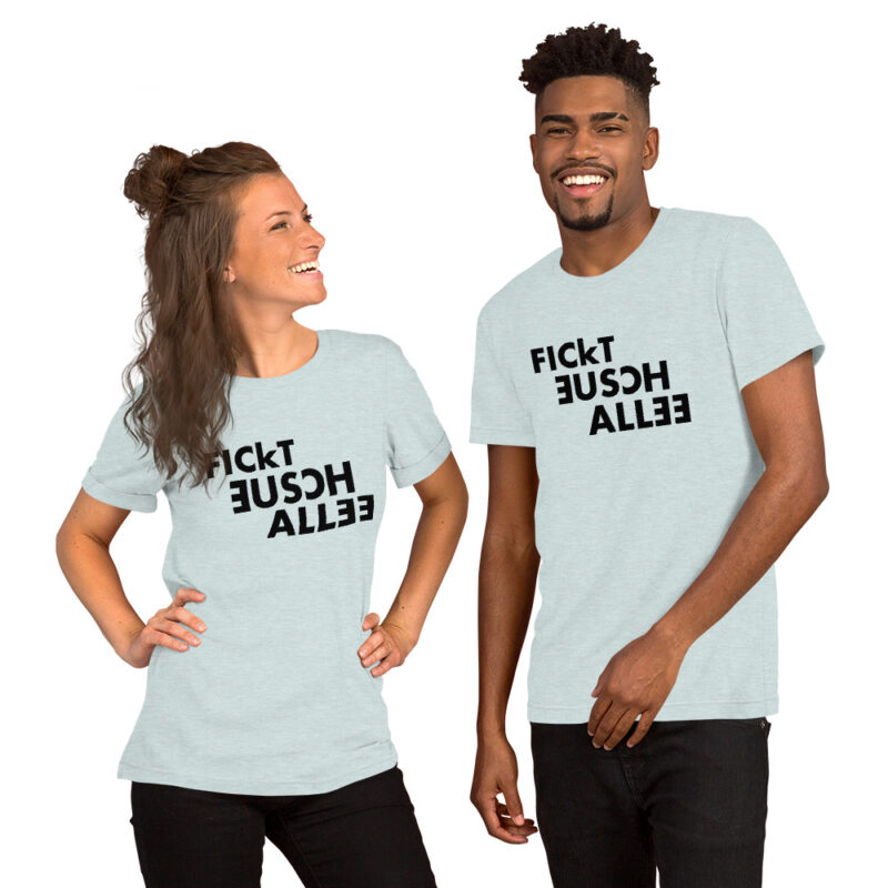 Fickt eusch allee Unisex-T-Shirt