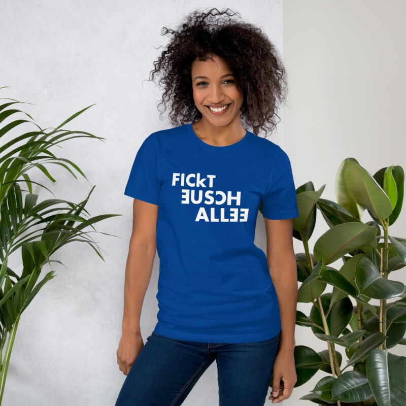 Fickt eusch allee Unisex-T-Shirt