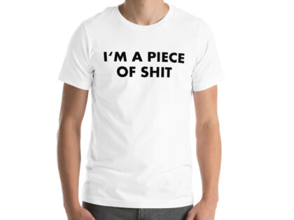 I’m a piece of shit Unisex-T-Shirt – T-Shirts – klamottn.de I’m a piece of shit Unisex-T-Shirt – T-Shirts – klamottn.de