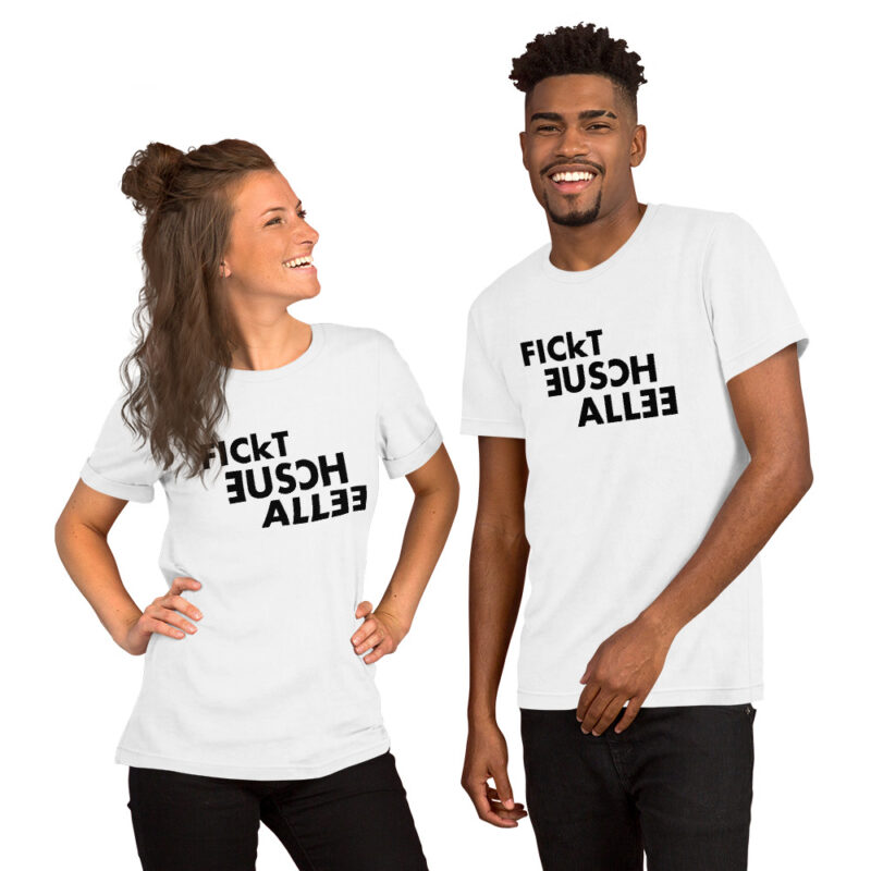 Fickt eusch allee Unisex-T-Shirt