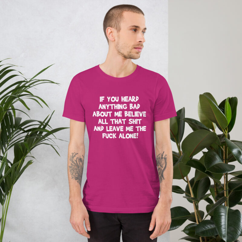 Believe all that shit Unisex-T-Shirt