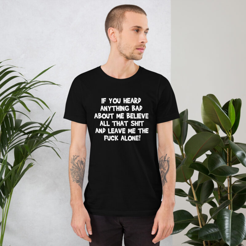 Believe all that shit Unisex-T-Shirt