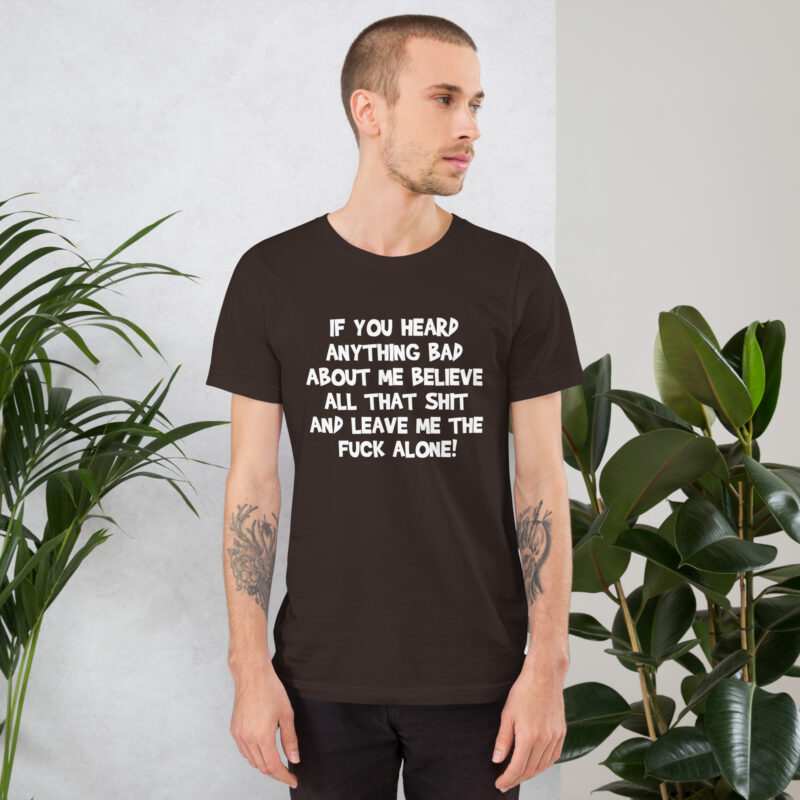 Believe all that shit Unisex-T-Shirt