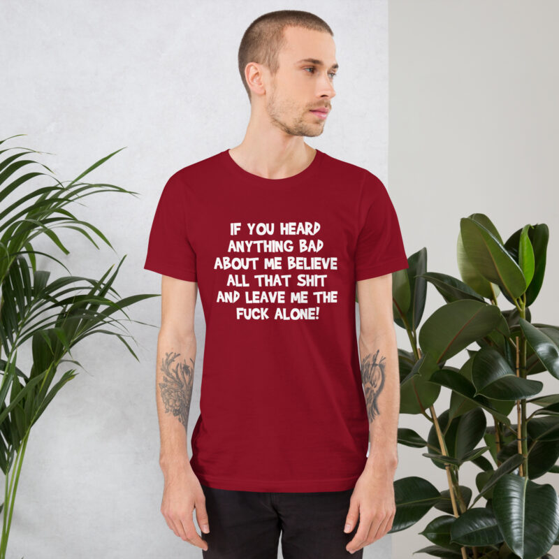 Believe all that shit Unisex-T-Shirt