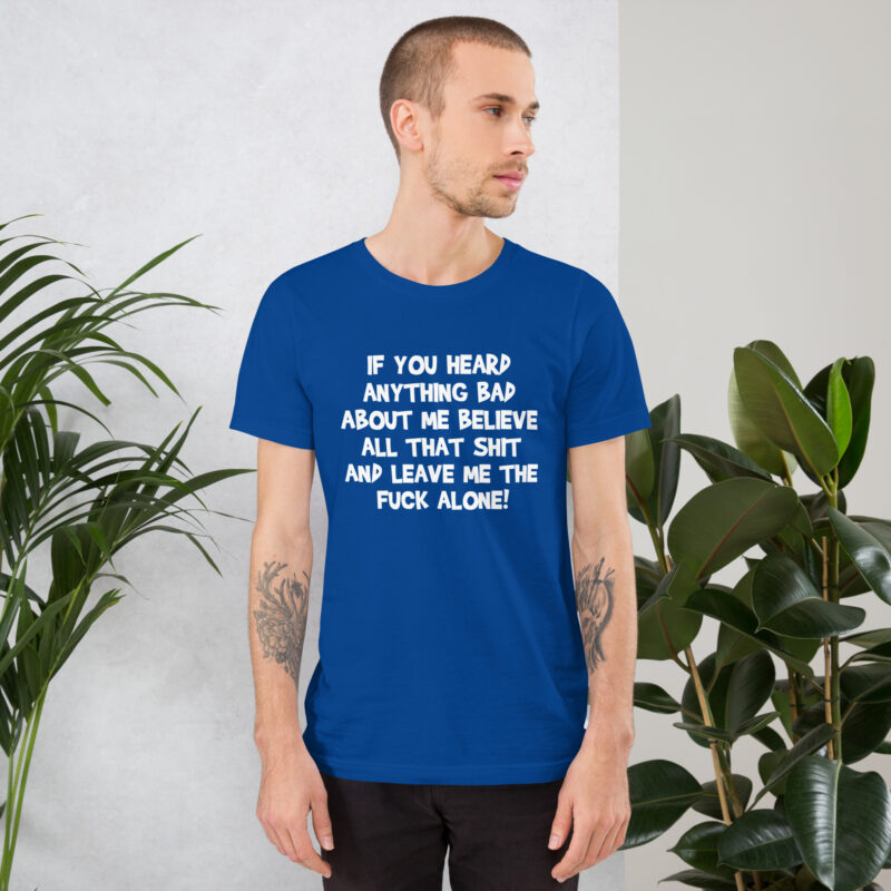 Believe all that shit Unisex-T-Shirt