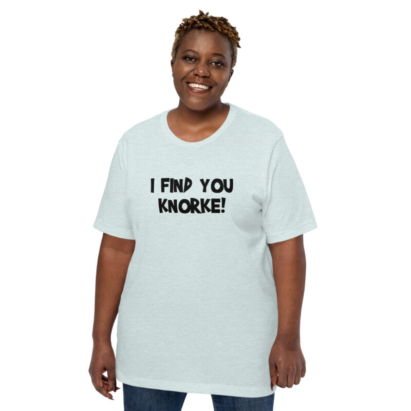 I Find You Knorke! Unisex-T-Shirt – T-Shirts – klamottn.de