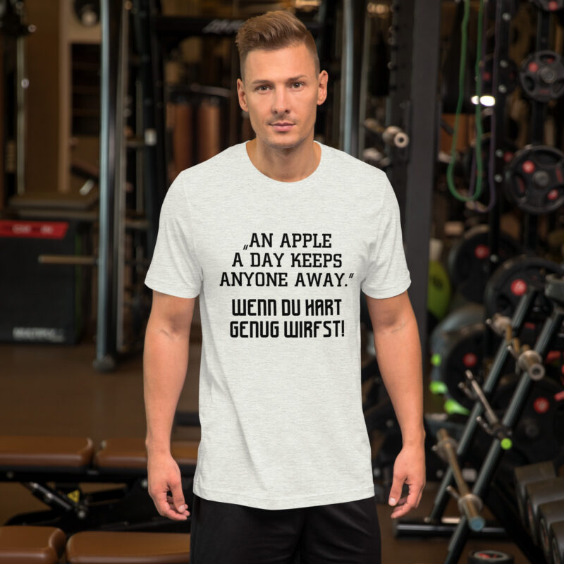 An Apple a Day keeps anyone away Wenn du hart genug wirfst Unisex-T-Shirt