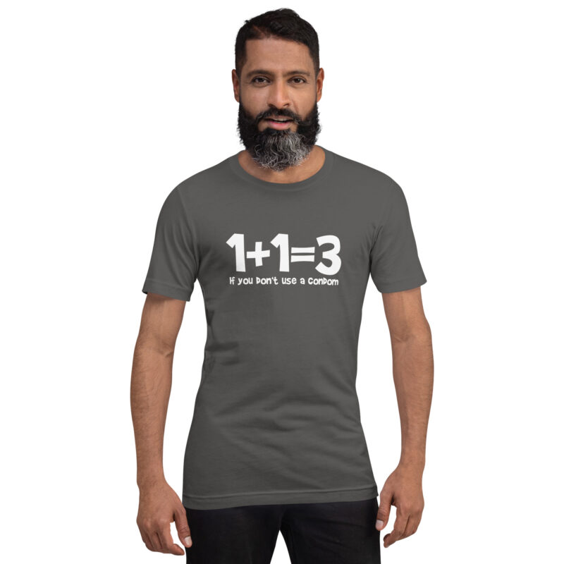 1+1=3 If you don't use a condom Unisex-T-Shirt – T-Shirts – klamottn.de