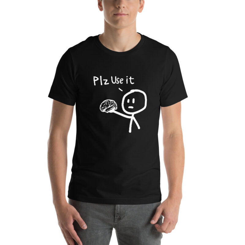 PLZ USE IT Unisex-T-Shirt