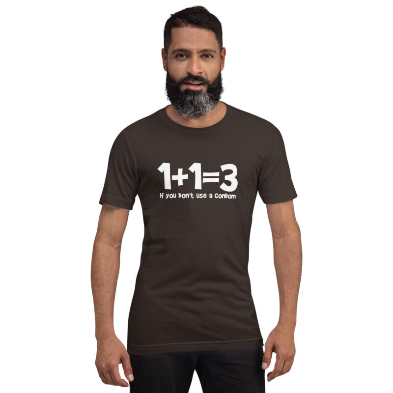 1+1=3 If you don't use a condom Unisex-T-Shirt – T-Shirts – klamottn.de