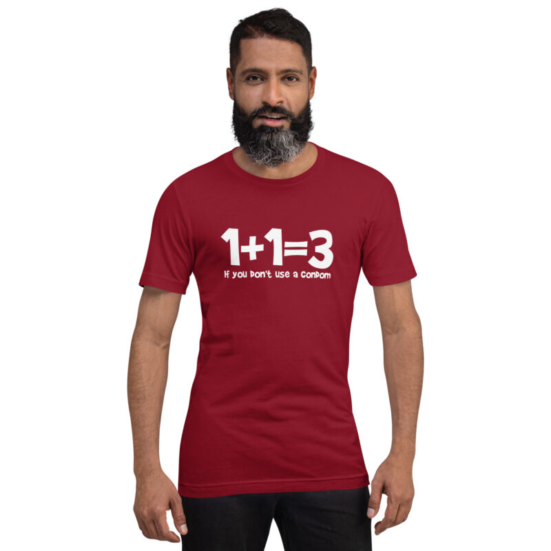 1+1=3 If you don't use a condom Unisex-T-Shirt – T-Shirts – klamottn.de