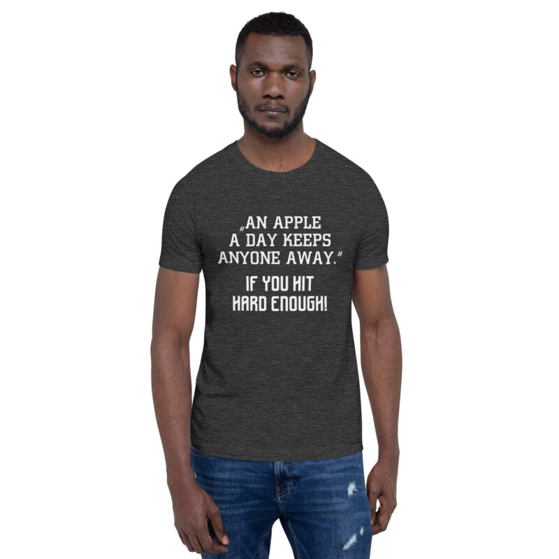 An Apple a Day keeps anyone away If you hit hard enough Unisex-T-Shirt – T-Shirts – klamottn.de