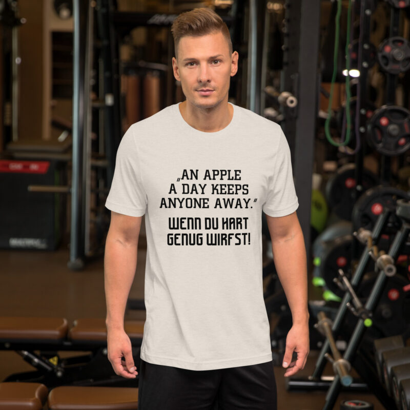 An Apple a Day keeps anyone away Wenn du hart genug wirfst Unisex-T-Shirt