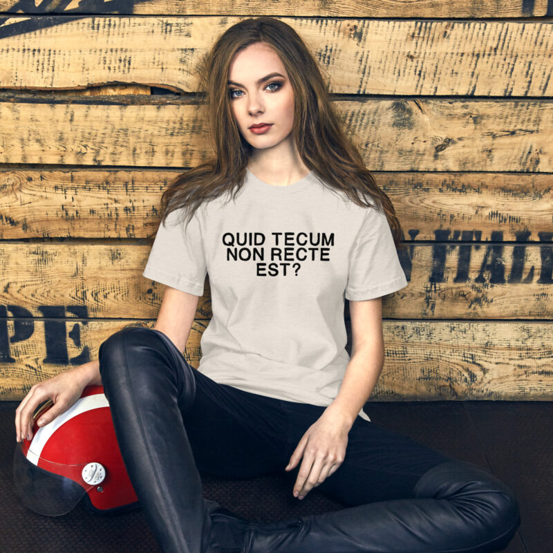 Quid Tecum Non recte est? Unisex-T-Shirt