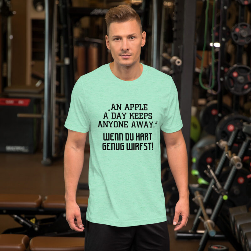 An Apple a Day keeps anyone away Wenn du hart genug wirfst Unisex-T-Shirt