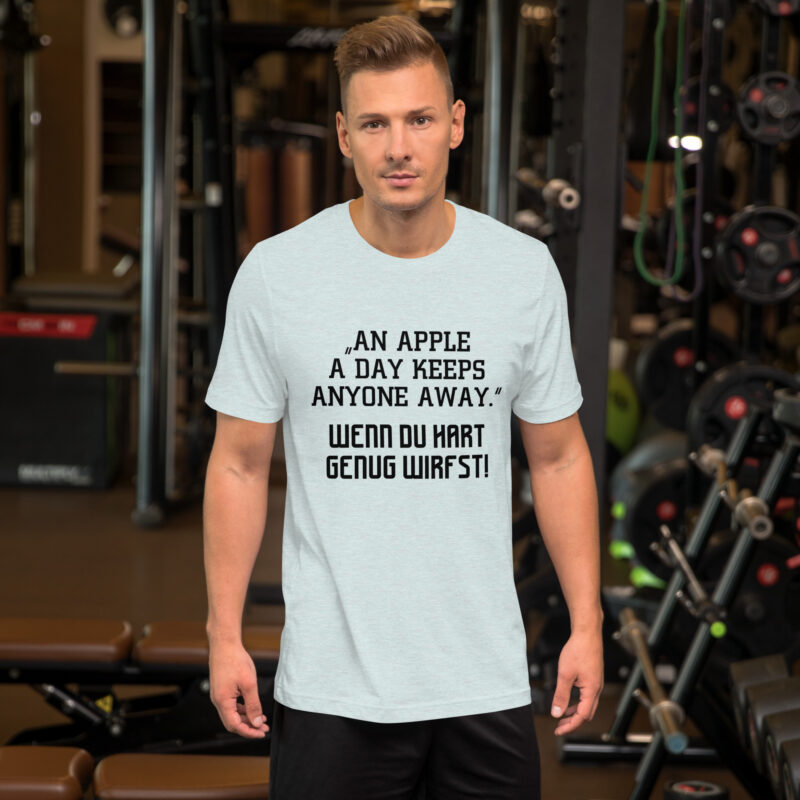 An Apple a Day keeps anyone away Wenn du hart genug wirfst Unisex-T-Shirt