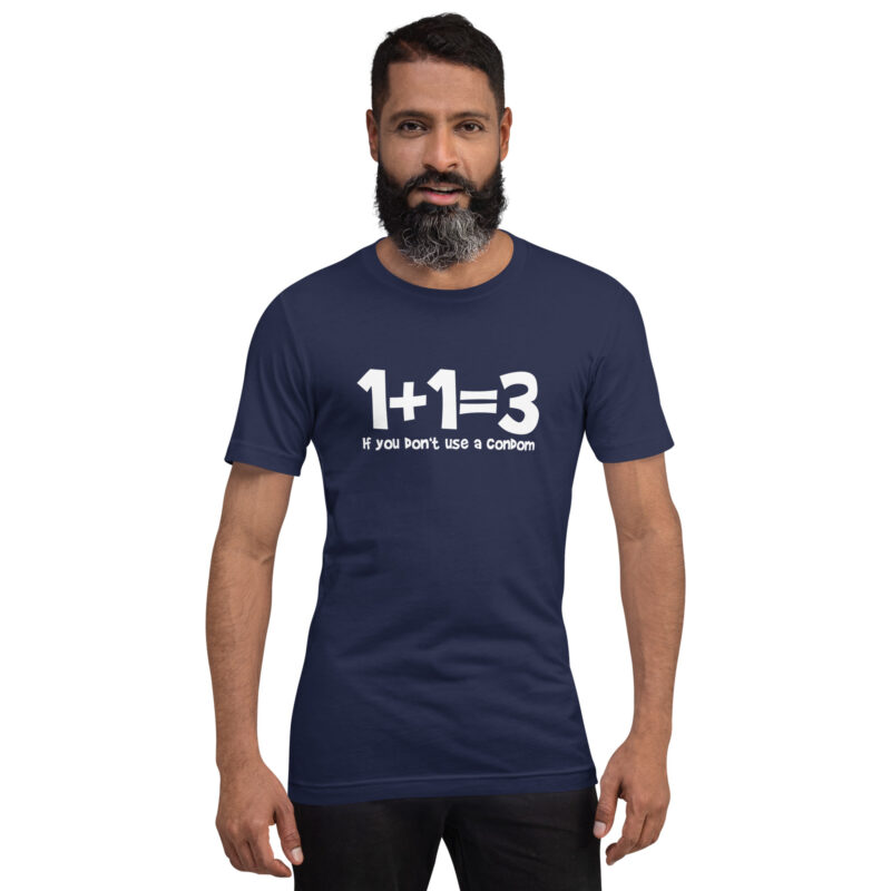 1+1=3 If you don't use a condom Unisex-T-Shirt – T-Shirts – klamottn.de