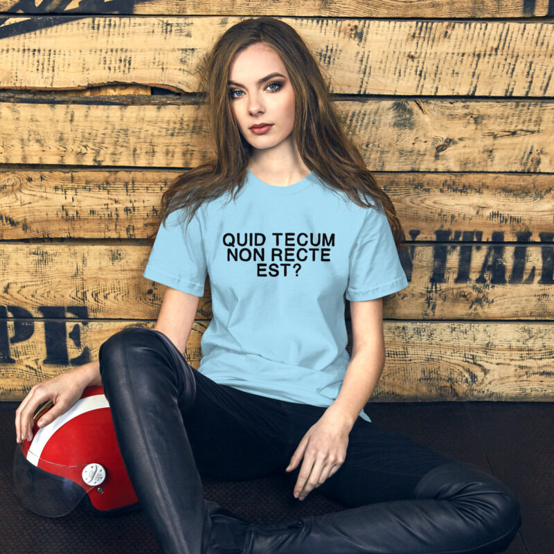 Quid Tecum Non recte est? Unisex-T-Shirt