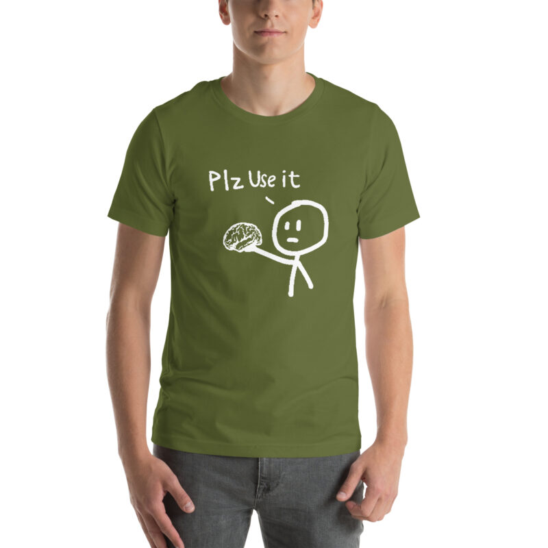 PLZ USE IT Unisex-T-Shirt