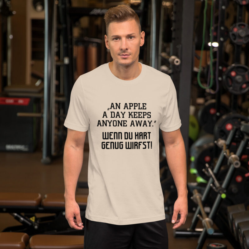 An Apple a Day keeps anyone away Wenn du hart genug wirfst Unisex-T-Shirt