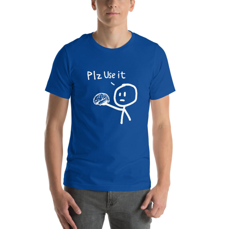 PLZ USE IT Unisex-T-Shirt