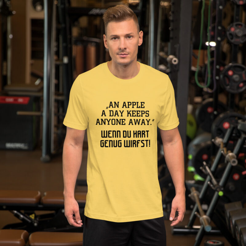 An Apple a Day keeps anyone away Wenn du hart genug wirfst Unisex-T-Shirt