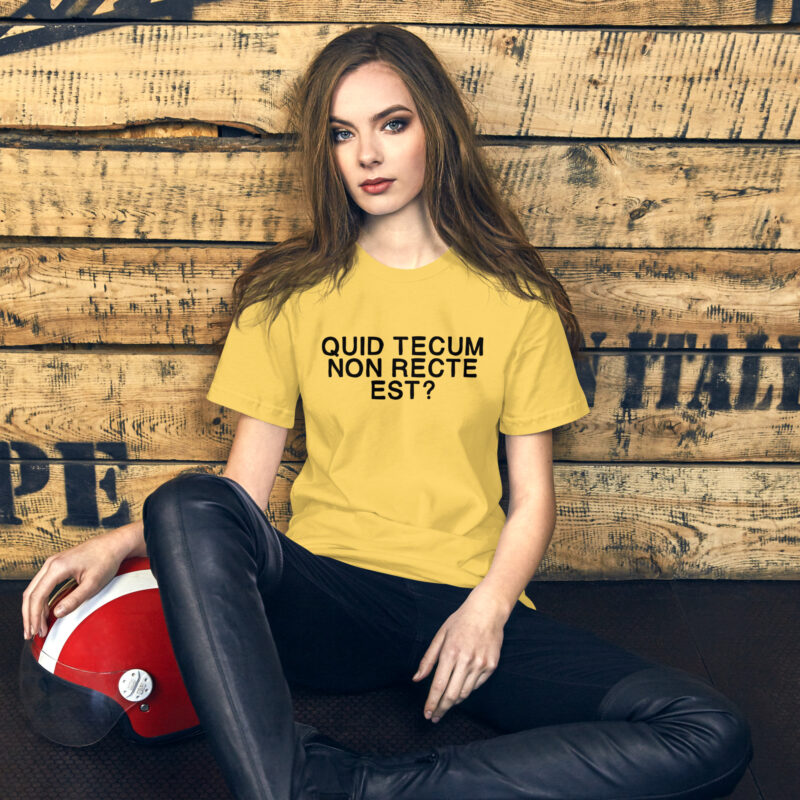 Quid Tecum Non recte est? Unisex-T-Shirt