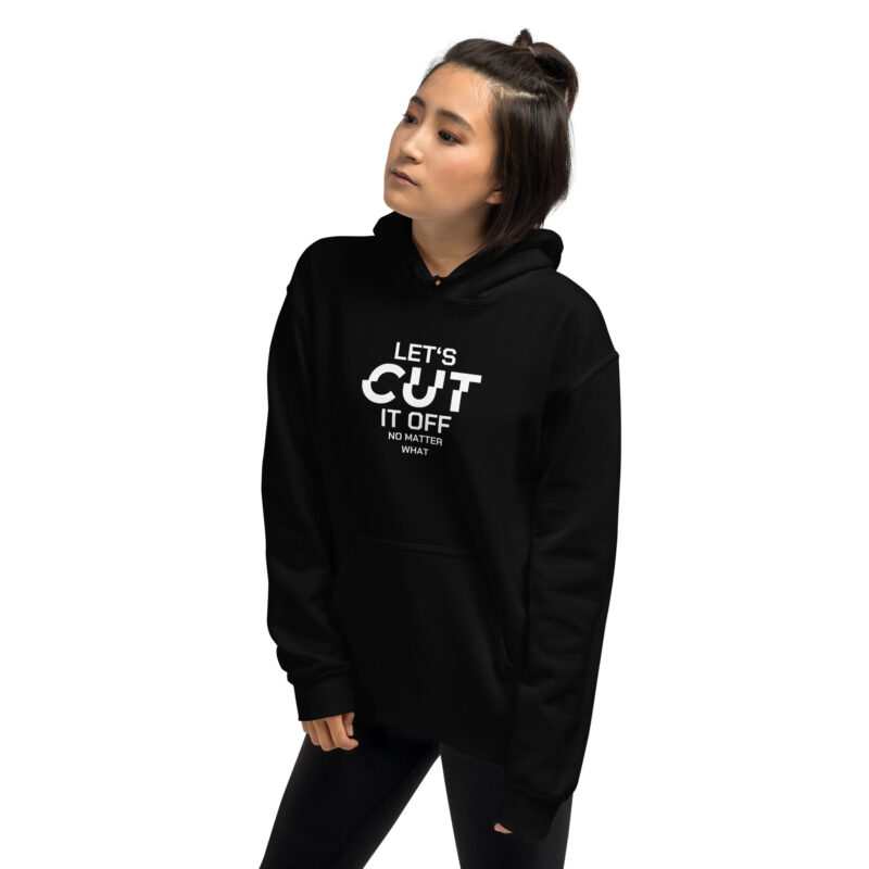Let’s cut it off – No Matter What Unisex-Hoodie