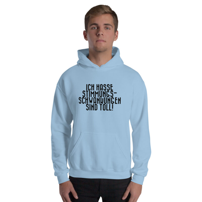 Ich hasse Stimmungsschwankungen sind toll Unisex-Hoodie