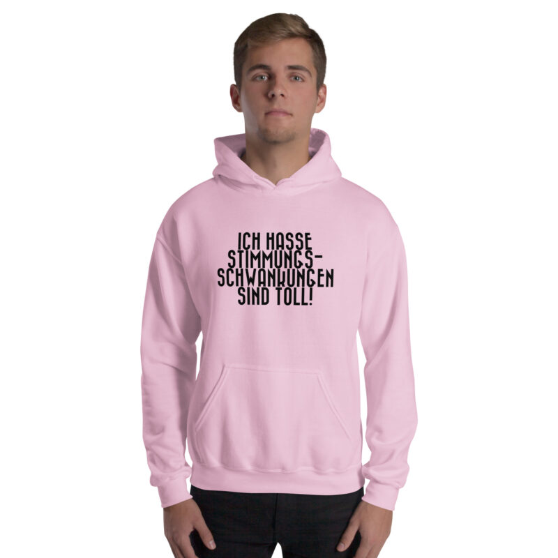 Ich hasse Stimmungsschwankungen sind toll Unisex-Hoodie