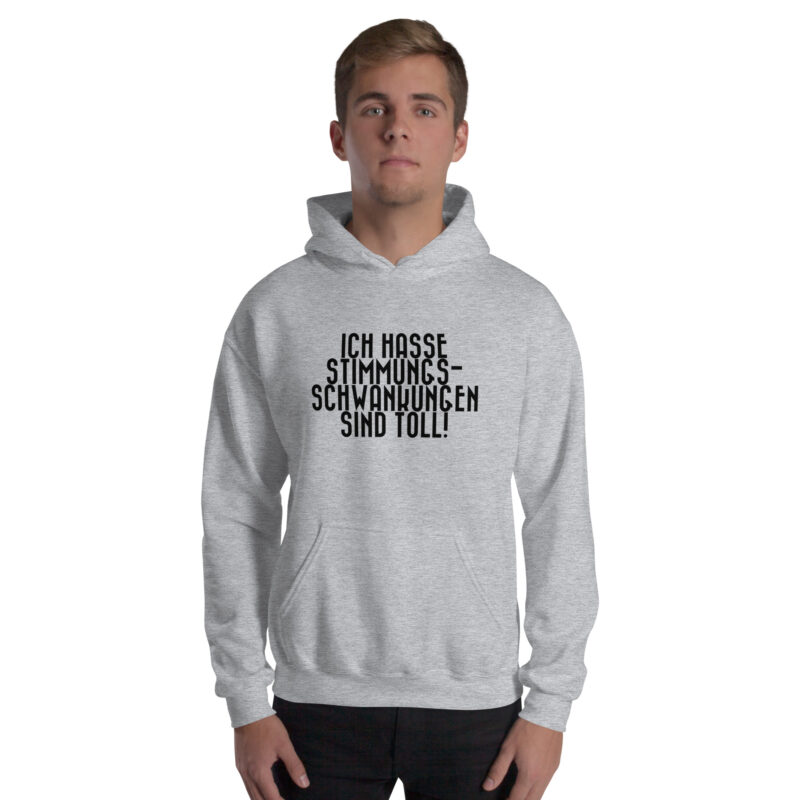 Ich hasse Stimmungsschwankungen sind toll Unisex-Hoodie
