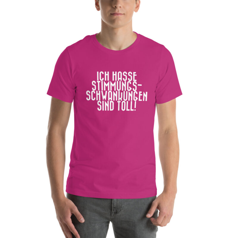 Ich hasse Stimmungsschwankungen sind toll Unisex-T-Shirt – T-Shirts – klamottn.de