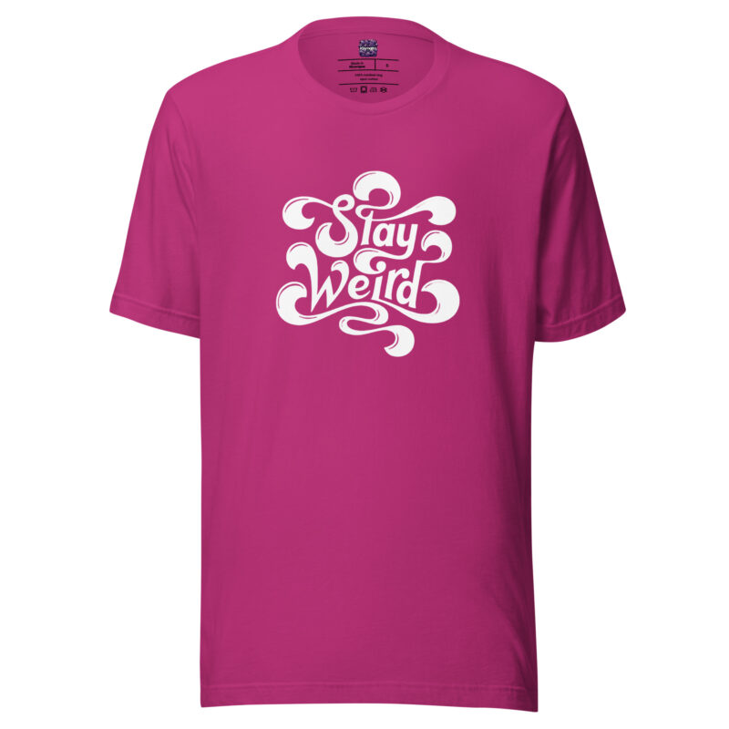 Stay Weird Unisex-T-Shirt