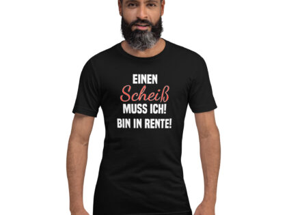 Einen Scheiß muss ich! Bin in Rente! Rentner Unisex-T-Shirt – T-Shirts – klamottn.de Einen Scheiß muss ich! Bin in Rente! Rentner Unisex-T-Shirt – T-Shirts – klamottn.de