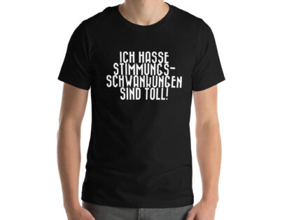Ich hasse Stimmungsschwankungen sind toll Unisex-T-Shirt – T-Shirts – klamottn.de Ich hasse Stimmungsschwankungen sind toll Unisex-T-Shirt – T-Shirts – klamottn.de