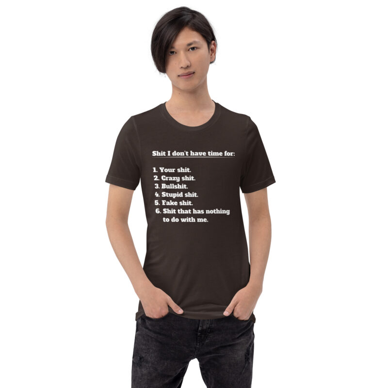Shit I don't have time for Unisex-T-Shirt – T-Shirts – klamottn.de