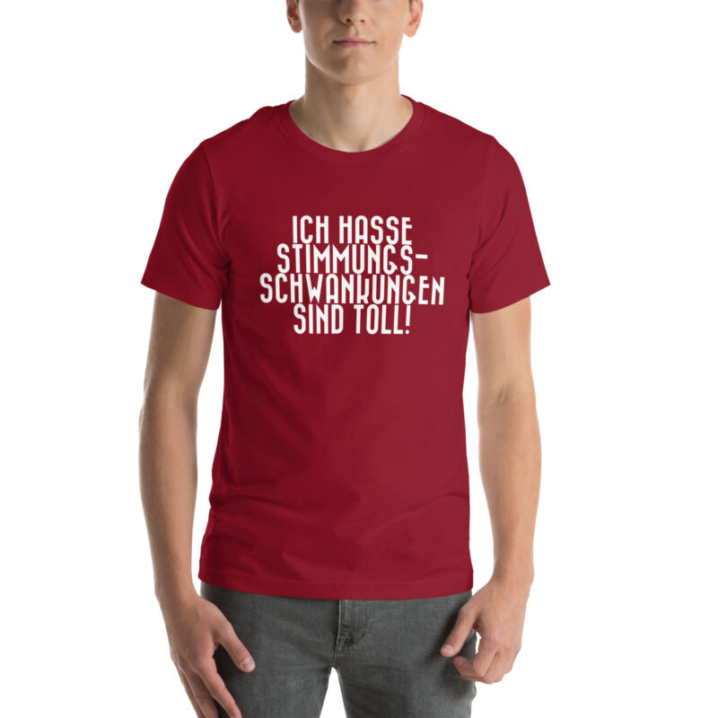 Ich hasse Stimmungsschwankungen sind toll Unisex-T-Shirt – T-Shirts – klamottn.de