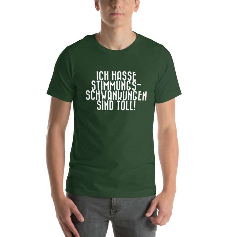 Ich hasse Stimmungsschwankungen sind toll Unisex-T-Shirt – T-Shirts – klamottn.de